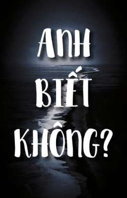  [Triệu - Cù] Anh Biết Không?