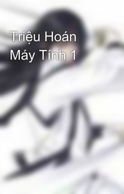 Triệu Hoán Máy Tính 1