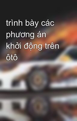 trình bày các phương án khởi động trên ôtô