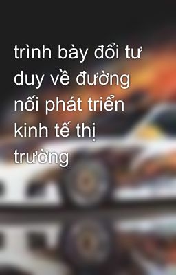 trình bày đổi tư duy về đường nối phát triển kinh tế thị trường