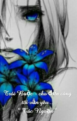 Trói Buộc- Cho Đến Cùng Tôi Vẫn Yêu......