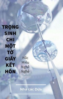 Trọng Sinh Chi Một Tờ Giấy Kết Hôn [Hoàn]