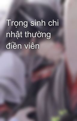 Trọng sinh chi nhật thường điền viên