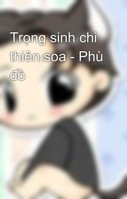 Trọng sinh chi thiên soa - Phù đồ