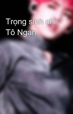 Trọng sinh chi Tô Ngạn