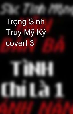 Trọng Sinh Truy Mỹ Ký covert 3