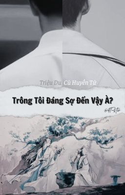 Trông Tôi Đáng Sợ Đến Vậy À?