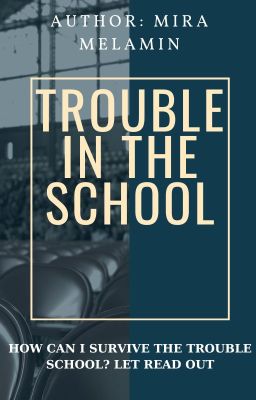 TROUBLE IN THE SCHOOL - Author Mira Melamin