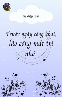 Trước ngày công khai, lão công mất trí nhớ