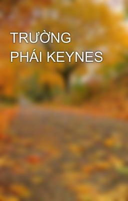 TRƯỜNG PHÁI KEYNES