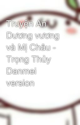 Truyện An Dương vương và Mị Châu - Trọng Thủy Danmei version