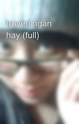 truyện ngắn hay (full)