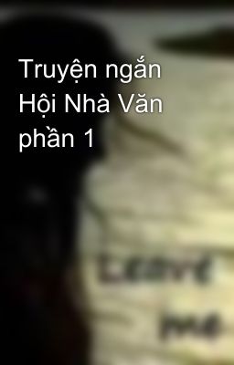 Truyện ngắn Hội Nhà Văn phần 1