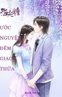 [Truyện ngắn] ƯỚC NGUYỆN ĐÊM GIAO THỪA - Bạch Tiên