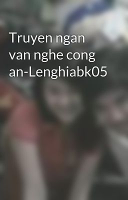 Truyen ngan van nghe cong an-Lenghiabk05