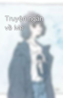 Truyện ngắn về Mẹ