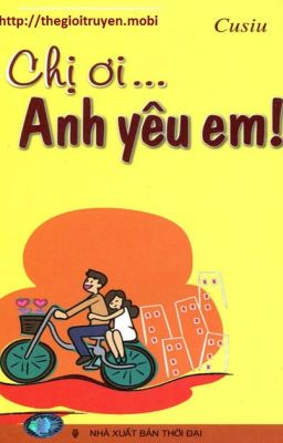 Truyện Teen - Chị Ơi . . . Anh Yêu Em Full