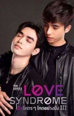 [ Truyện Thái] Love Syndrome ( Nan x Mac) Book 1 - Yoenim