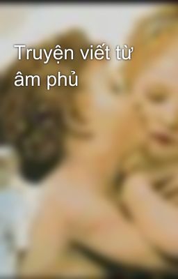 Truyện viết từ âm phủ