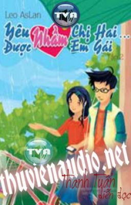 [ Truyện ] Yêu nhầm chị hai... được nhầm em gái chap 206-228