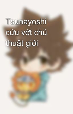 Tsunayoshi cứu vớt chú thuật giới