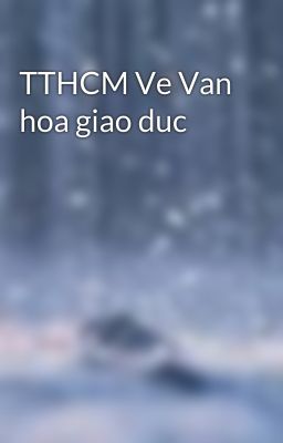 TTHCM Ve Van hoa giao duc