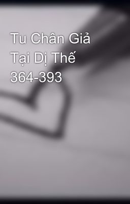 Tu Chân Giả Tại Dị Thế 364-393