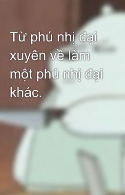 Từ phú nhị đại xuyên về làm một phú nhị đại khác.