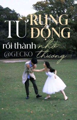 Từ Rung Động Rồi Thành Nhớ Thương 