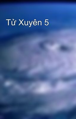 Tử Xuyên 5