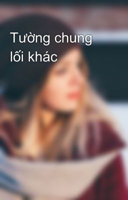 Tường chung lối khác