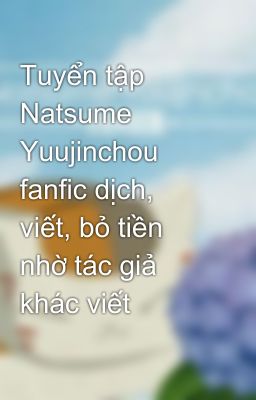 Tuyển tập Natsume Yuujinchou fanfic dịch, viết, bỏ tiền nhờ tác giả khác viết