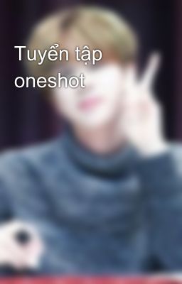 Tuyển tập oneshot