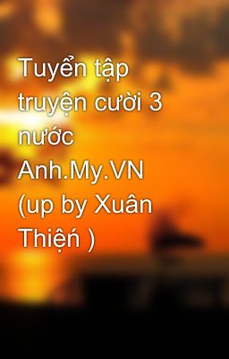 Tuyển tập truyện cười 3 nước Anh.My.VN  (up by Xuân Thiệń )