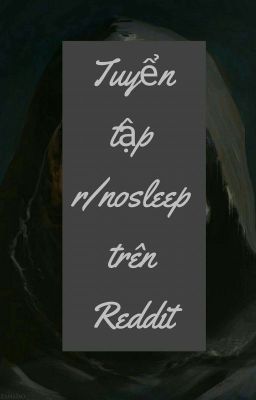 Tuyển Tập Truyện Kinh Dị Trên Reddit Aka R/nosleep