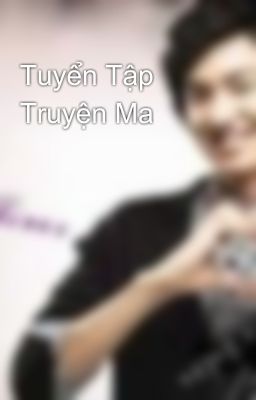 Tuyển Tập Truyện Ma