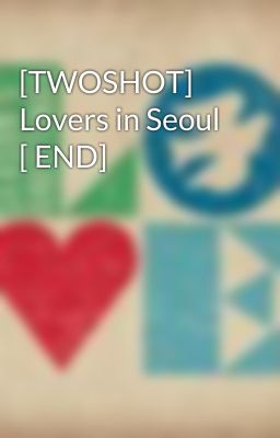 [TWOSHOT] Lovers in Seoul [ END]