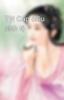 Tỷ! Cấp điều sinh lộ