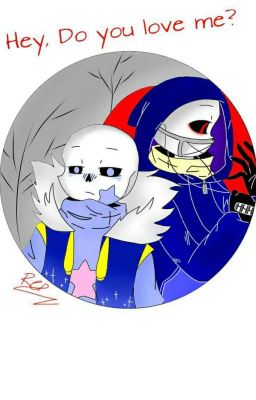 Undertale AU Fanfic (Em Đã Từng Để Ý Đến Tôi Chưa?) (FDusk)