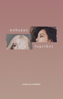 unhappy together;;chaelisa