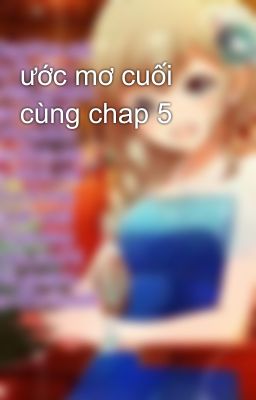 ước mơ cuối cùng chap 5