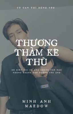 [ VagasPete ] Thương Thầm Kẻ Thù