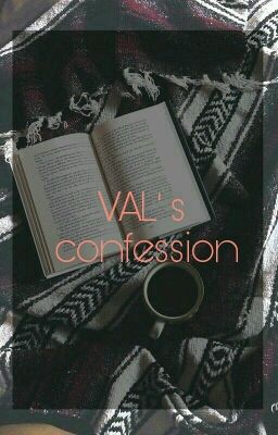 VAL's confession 