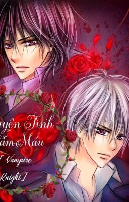 [ Vampire knight ] [Zekan] - Chuyện Tình Đẫm Máu