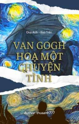 VAN GOGH HOẠ MỘT CHUYỆN TÌNH