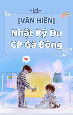 [Văn Hiên] Nhật Ký Đu CP Gà Bông