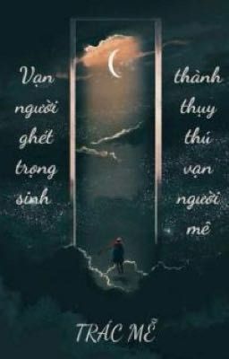 Vạn Người Ghét Trọng Sinh Thành Thuỵ Thú Vạn Người Mê