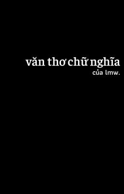 văn thơ chữ nghĩa của lmw