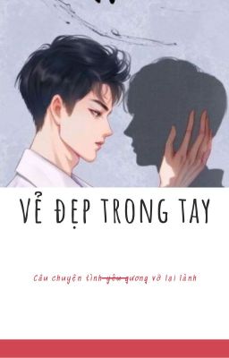 VẺ ĐẸP TRONG TAY (BJYX - Hoàn)