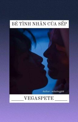 [VegasPete] Bé Tình Nhân Của Sếp 